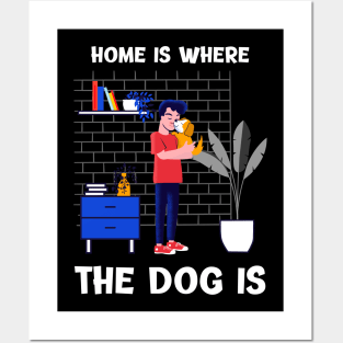 Home is where the dog is Posters and Art